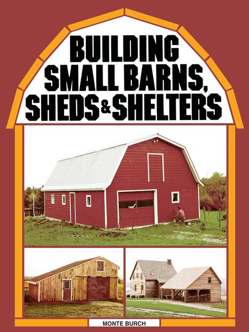 Title details for Building Small Barns, Sheds & Shelters by Monte Burch - Wait list